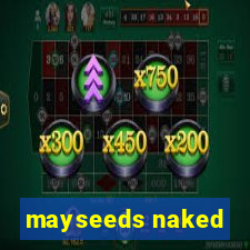 mayseeds naked